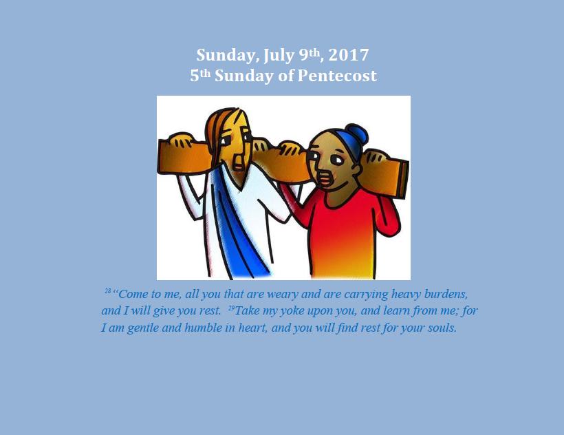 Sunday, July 9th, 2017 – Fifth Sunday of Pentecost