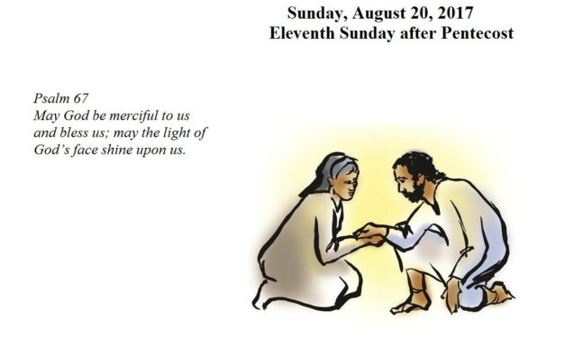 Sunday, August 20, 2017 Eleventh Sunday after Pentecost