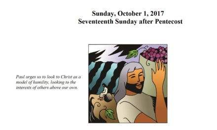 Sunday, October 1, 2017 Seventeenth Sunday after Pentecost