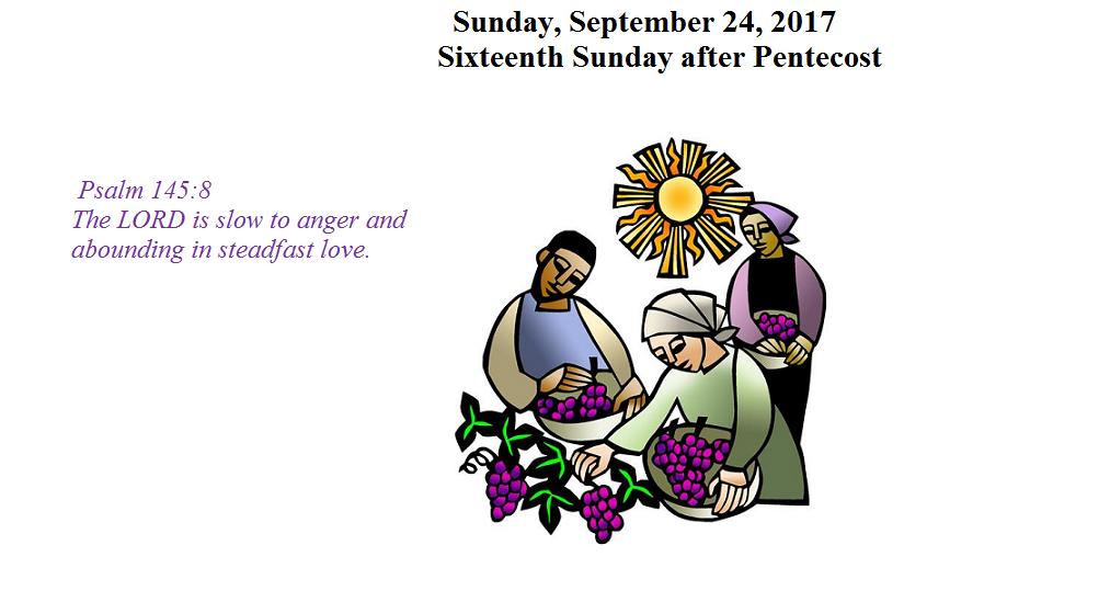 Sunday, September 24, 2017 Sixteenth Sunday after Pentecost