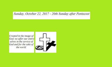 Sunday, October 22, 2017 Twentieth Sunday after Pentecost