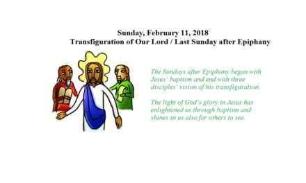 Sunday, February 11, 2018 Transfiguration of Our Lord / Last Sunday after Epiphany