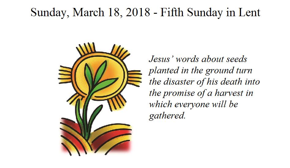 Sunday, March 18th, 2018 – Fifth Sunday in Lent