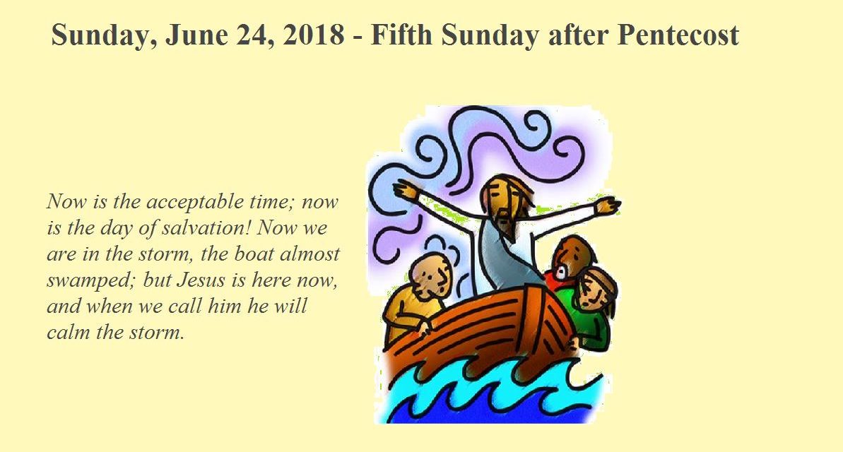 Sunday, June 24, 2018 Fifth Sunday after Pentecost