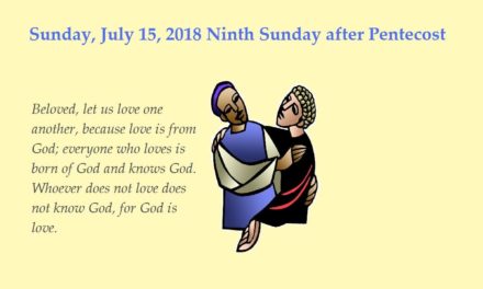 Sunday, July 15, 2018 Ninth Sunday after Pentecost