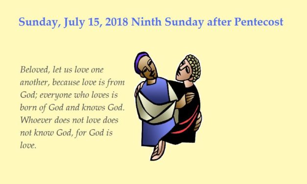 Sunday, July 15, 2018 Ninth Sunday after Pentecost