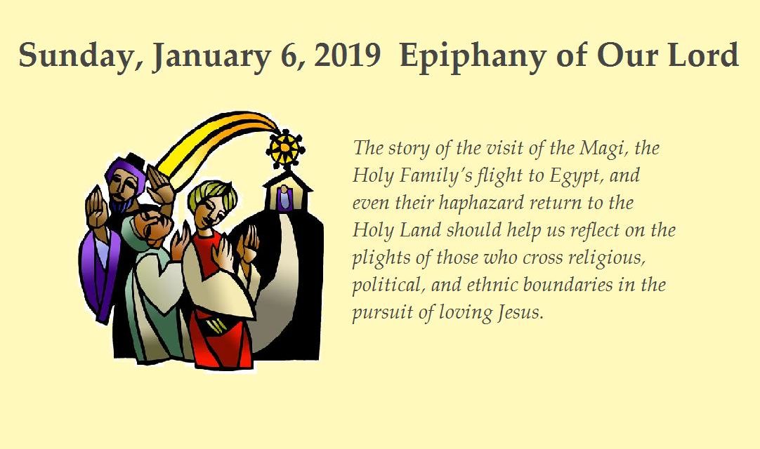 Sunday, January 6, 2019 Epiphany of Our Lord