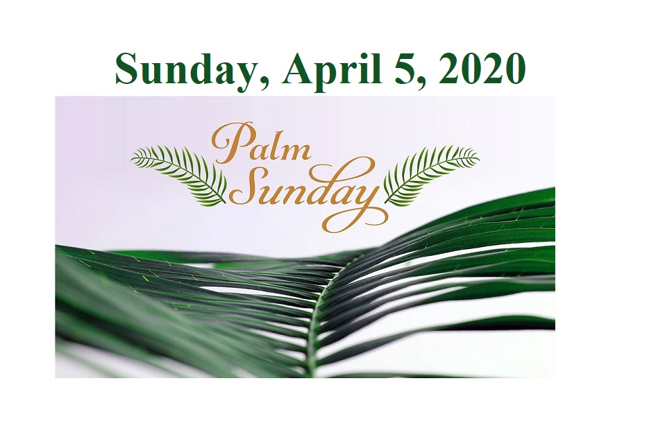 Sunday April 5, 2020 – Palm Sunday