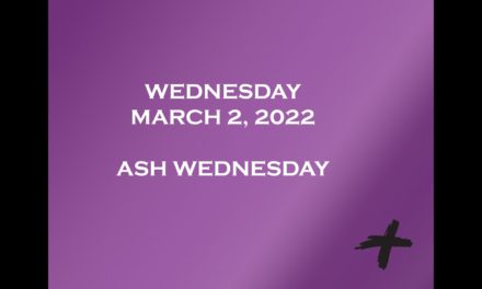 March 2, 2022 – Ash Wednesday