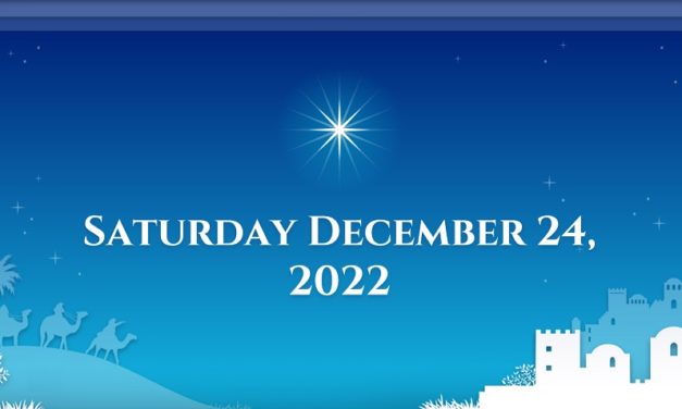 Saturday December 24, 2022 – Christmas Eve