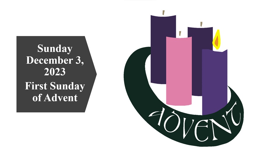 Sunday December 3, 2023 – First Sunday of Advent