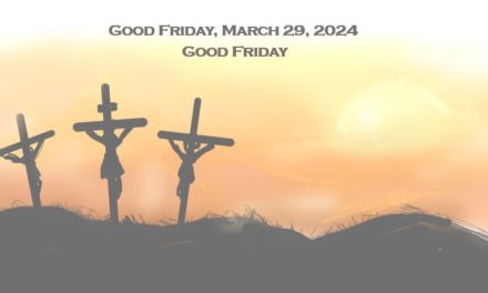 Friday, March 29, 2024 – Good Friday