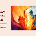 Sunday, May 19, 2024 – Pentecost Sunday