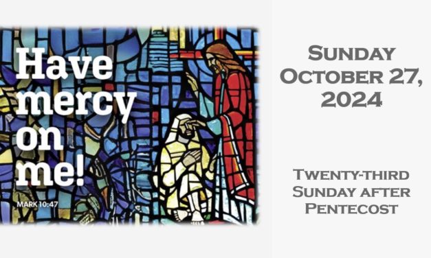 Sunday, October 27, 2024 – 23rd Sunday after Pentecost