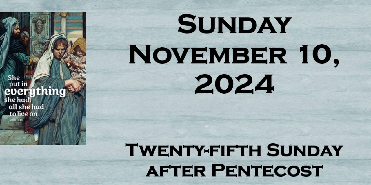 Sunday November 10, 2024 ~ 25th Sunday after Pentecost