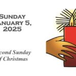 Sunday, January 5, 2025~2nd Sunday of Christmas