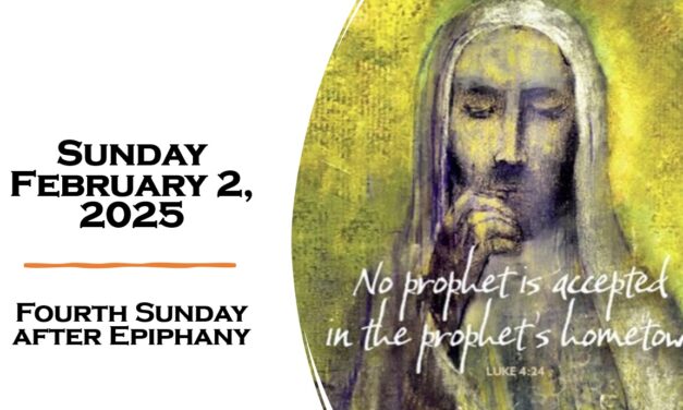 Sunday February 2, 2025 – 4th Sunday after Epiphany