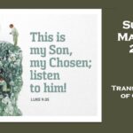 Sunday March 2, 2025 ~ Transfiguration of Our Lord