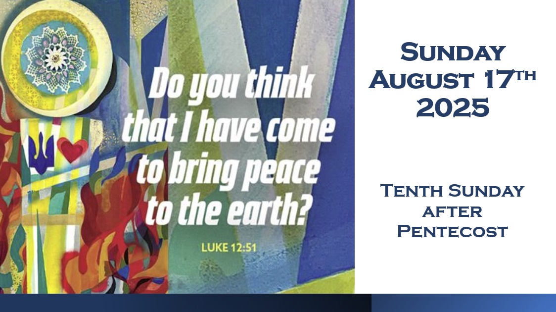 Sunday, August 17, 2025 ~ 10th Sunday after Pentecost