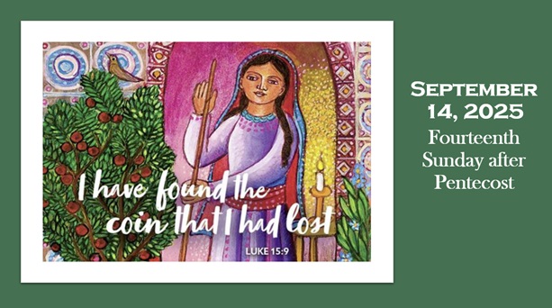 Sunday September 14, 2025 ~ 14th Sunday after Pentecost