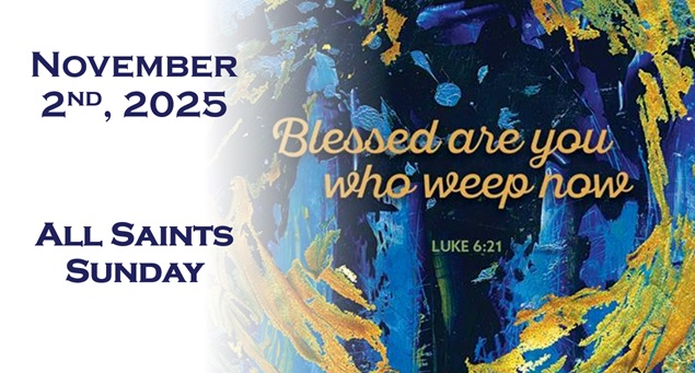 Sunday, November 2, 2025 ~ All Saints Sunday