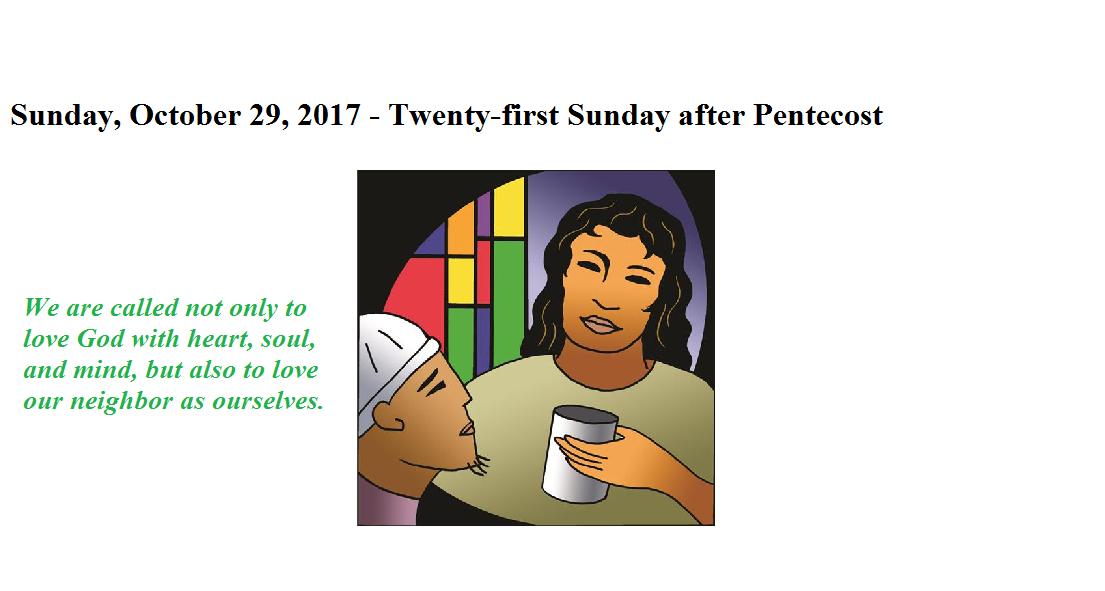 Sunday, October 29, 2017 Twenty-first Sunday after Pentecost
