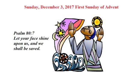 Sunday, December 3, 2017 First Sunday of Advent