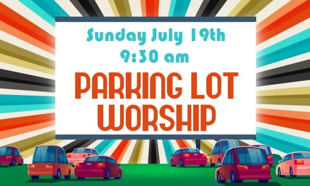 Sunday July 19, 2020 – Parking Lot Worship