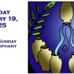 Sunday January 19, 2025 ~ Second Sunday after Epiphany