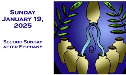 Sunday January 19, 2025 ~ Second Sunday after Epiphany