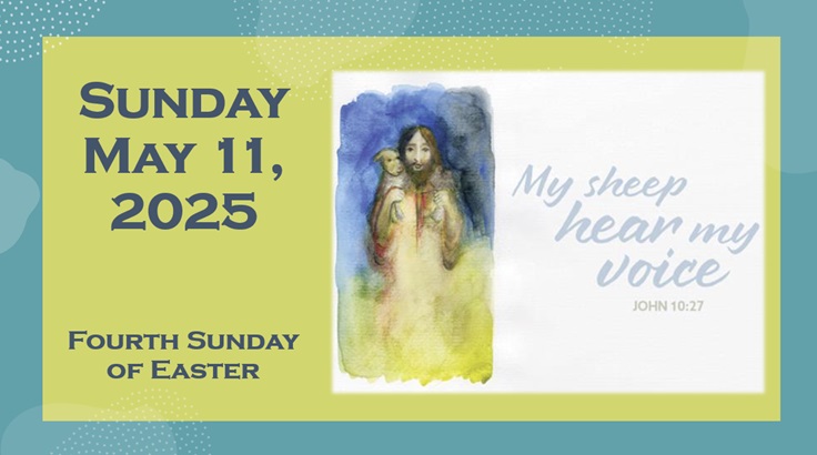 Sunday May 11, 2025 ~ Fourth Sunday of Easter