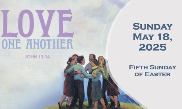 Sunday, May 18, 2025 ~ Fifth Sunday of Easter