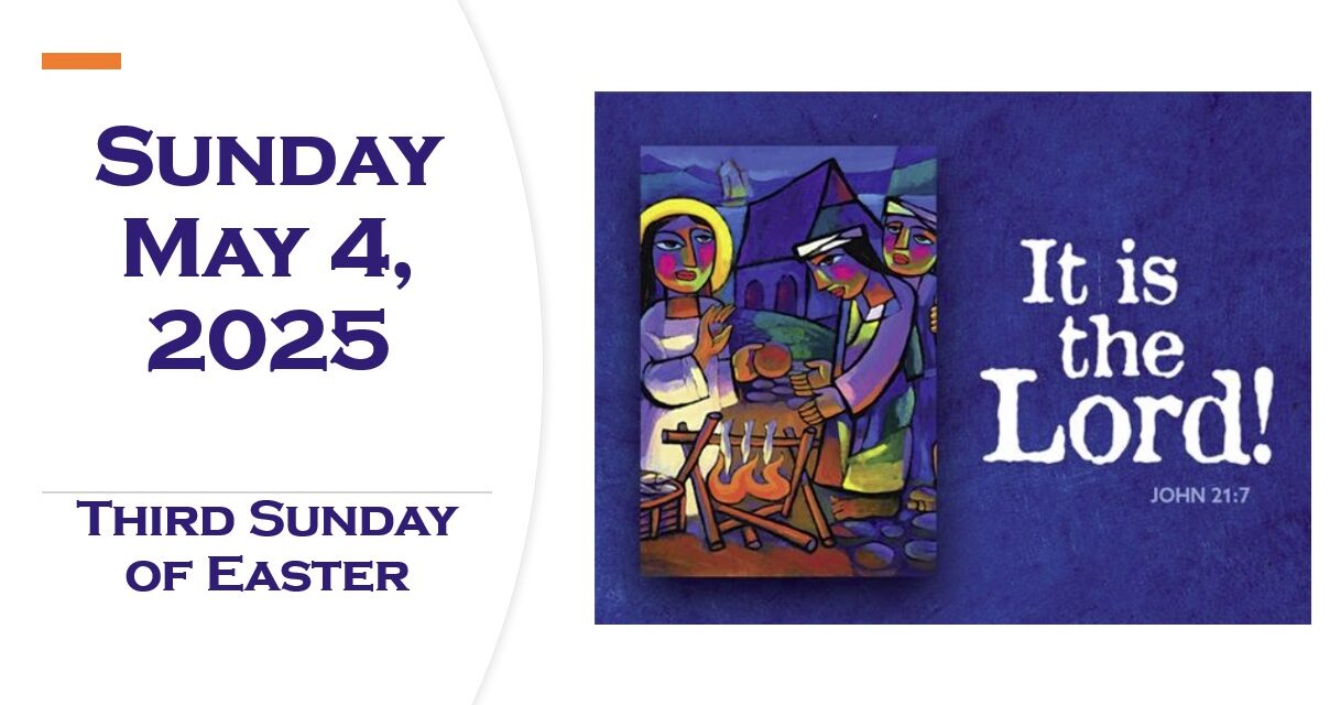 Sunday May 4th, 2025 ~ Third Sunday of Easter
