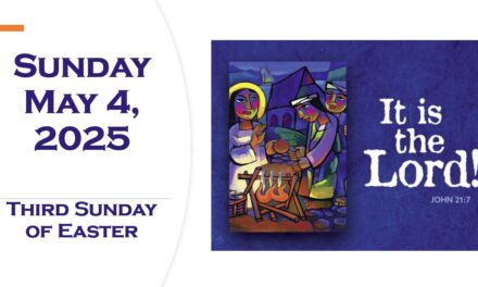 Sunday May 4th, 2025 ~ Third Sunday of Easter