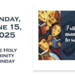 Sunday, June 15, 2025 ~ The Holy Trinity Sunday