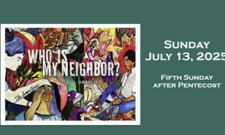 Sunday, July 13, 2025 ~ Fifth Sunday after Pentecost