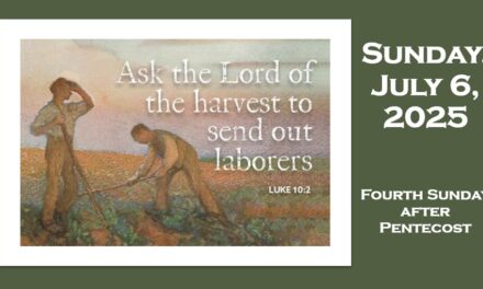 Sunday, July 6, 2025 ~ Fourth Sunday after Pentecost