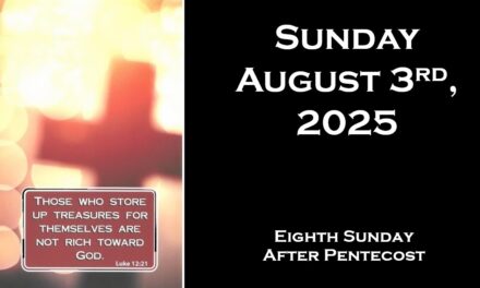 Sunday, August 3, 2025 ~ 8th Sunday after Pentecost