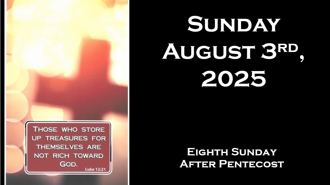 Sunday, August 3, 2025 ~ 8th Sunday after Pentecost