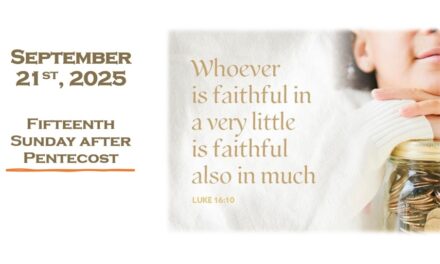 Sunday September 21, 2025 ~ 15th Sunday after Pentecost