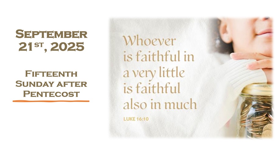 Sunday September 21, 2025 ~ 15th Sunday after Pentecost