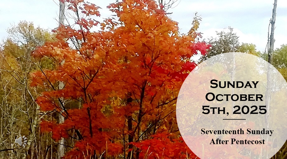 Sunday October 5, 2025 ~ 17th Sunday after Pentecost