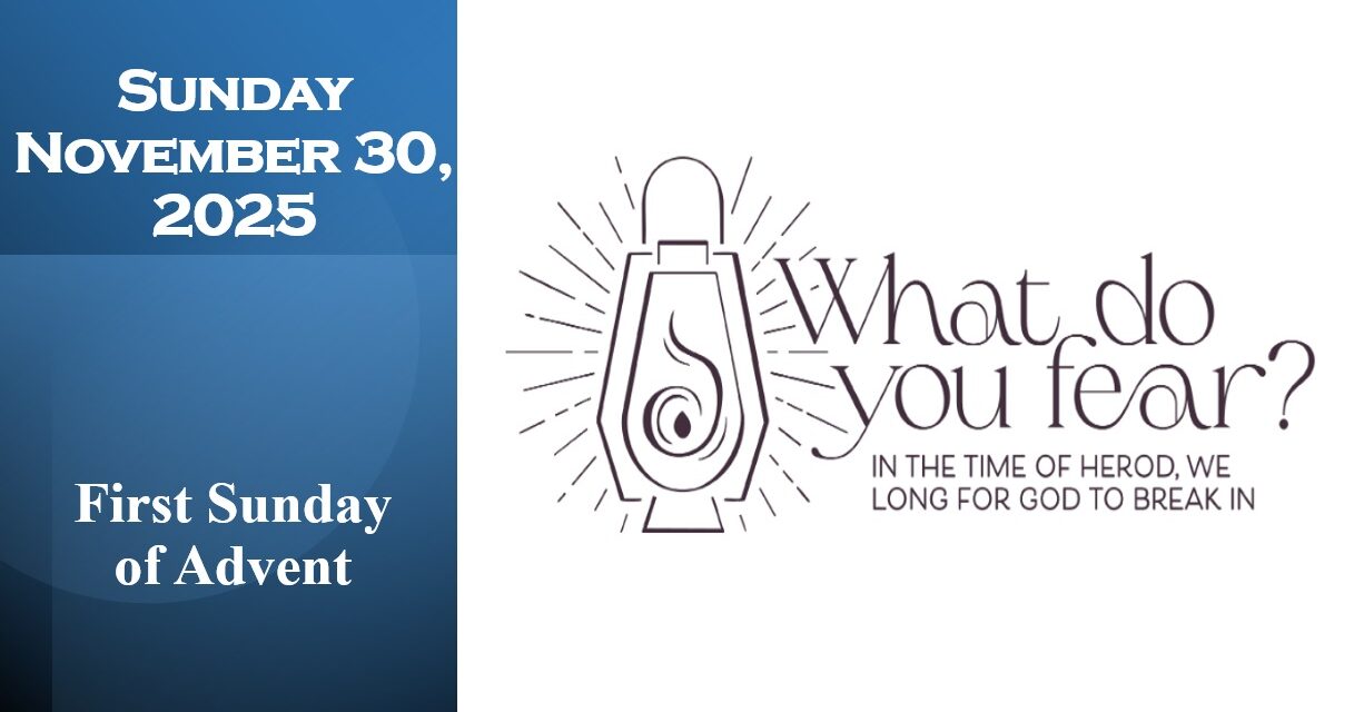 Sunday, November 30, 2025 ~ First Sunday of Advent