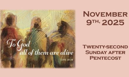 Sunday, November 9, 2025 – Twenty-second Sunday after Pentecost