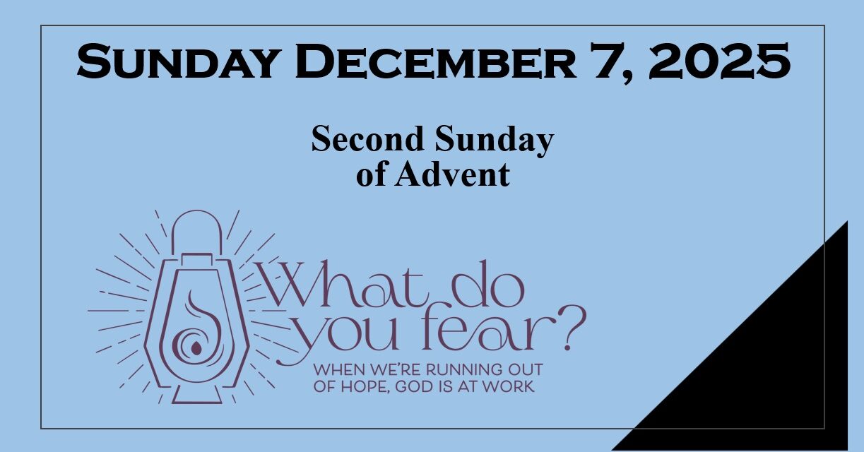 Sunday, December 7, 2025 ~ Second Sunday of Advent