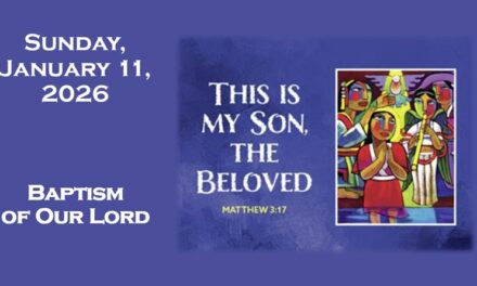 Sunday, January 11, 2026 ~ Baptism of our Lord