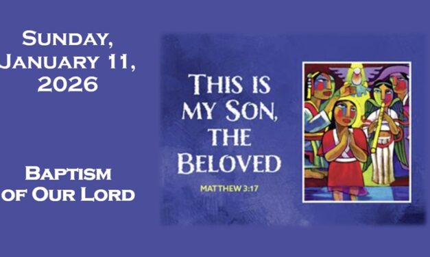 Sunday, January 11, 2026 ~ Baptism of our Lord