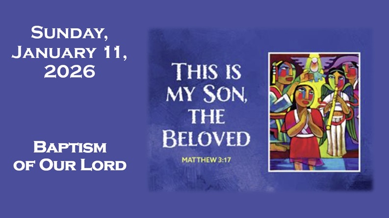 Sunday, January 11, 2026 ~ Baptism of our Lord