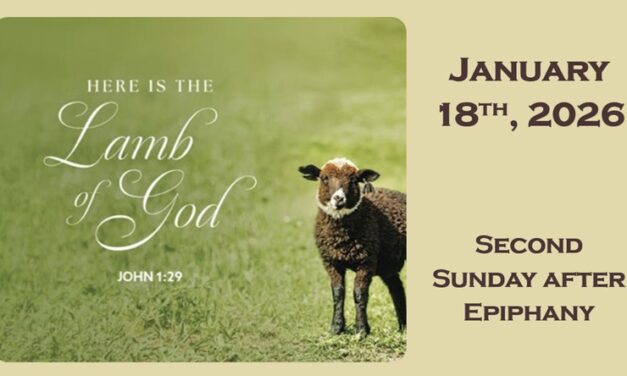 Sunday January 18, 2026 ~ 2nd Sunday after Epiphany
