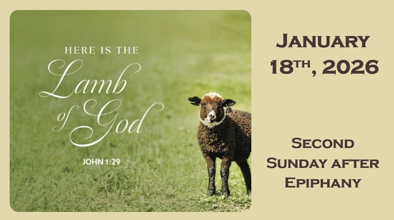 Sunday January 18, 2026 ~ 2nd Sunday after Epiphany
